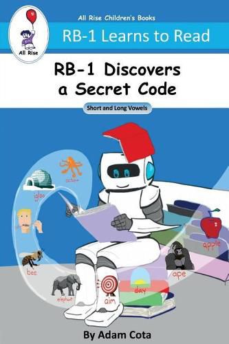 Cover image for RB-1 Discovers a Secret Code: Short and Long Vowels (RB-1 Learns to Read Series)