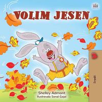 Cover image for I Love Autumn (Serbian Book for Children - Latin alphabet)