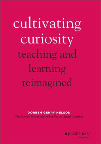 Cover image for Cultivating Curiosity - Teaching and Learning Reimagined