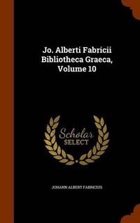 Cover image for Jo. Alberti Fabricii Bibliotheca Graeca, Volume 10