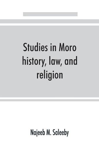 Cover image for Studies in Moro history, law, and religion