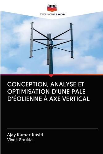 Cover image for Conception, Analyse Et Optimisation d'Une Pale d'Eolienne A Axe Vertical