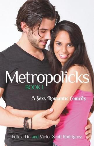 Cover image for Metropolicks Book 1: A Sexy Romantic Comedy