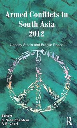 Cover image for Armed Conflicts in South Asia 2012: Uneasy Stasis and Fragile Peace