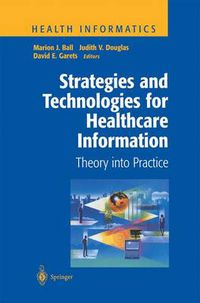 Cover image for Strategies and Technologies for Healthcare Information: Theory into Practice