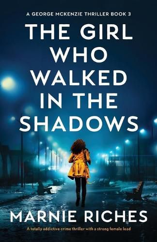 Cover image for The Girl Who Walked in the Shadows: A totally addictive crime thriller with a strong female lead