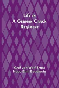 Cover image for Life in a German Crack Regiment