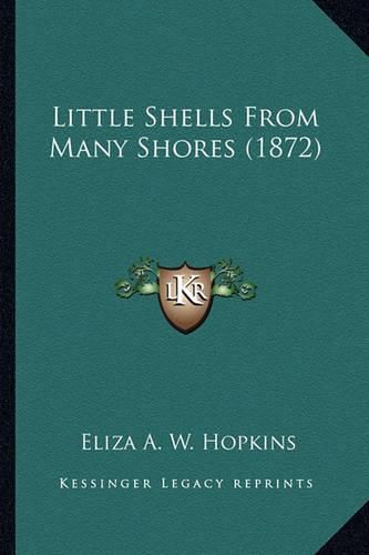 Cover image for Little Shells from Many Shores (1872) Little Shells from Many Shores (1872)