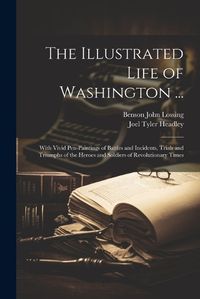 Cover image for The Illustrated Life of Washington ...