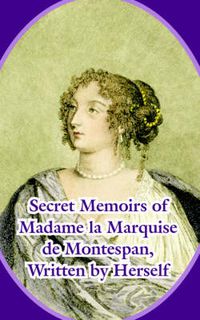 Cover image for Secret Memoirs of Madame la Marquise de Montespan