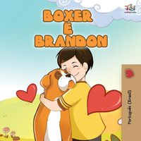 Cover image for Boxer and Brandon (Brazilian Portuguese Book for Kids): Boxer e Brandon