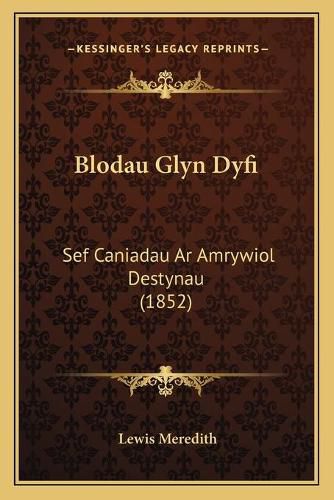 Blodau Glyn Dyfi: Sef Caniadau AR Amrywiol Destynau (1852)