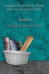 Cover image for Israel... Through the Book of Joshua - Easy Reader Edition: Synchronizing the Bible, Enoch, Jasher, and Jubilees