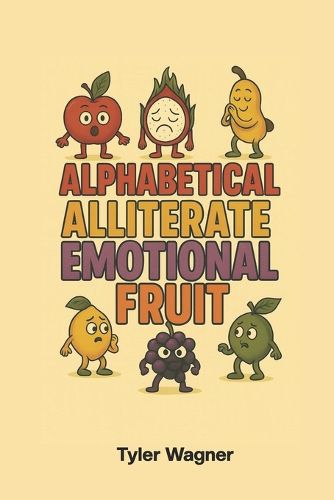 Cover image for Alphabetical Alliterate Emotional Fruit