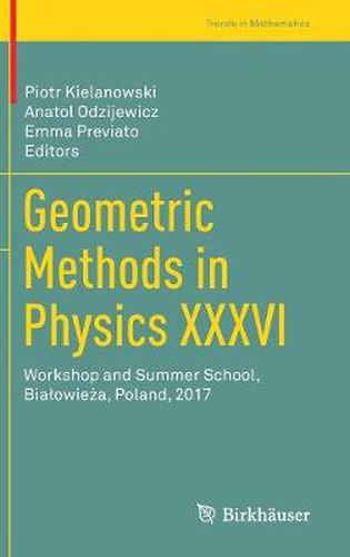 Cover image for Geometric Methods in Physics XXXVI: Workshop and Summer School, Bialowieza, Poland, 2017