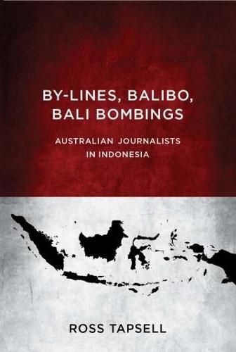 Cover image for By-Lines, Balibo, Bali Bombings: Australian Journalists in Indonesia