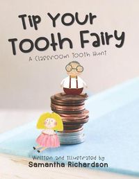 Cover image for Tip Your Tooth Fairy: A Classroom Tooth Hunt