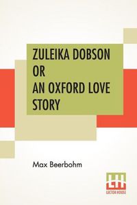 Cover image for Zuleika Dobson Or An Oxford Love Story