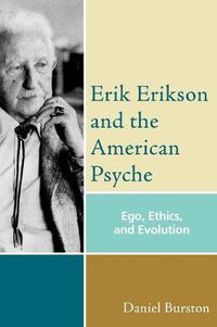 Cover image for Erik Erikson and the American Psyche: Ego, Ethics, and Evolution