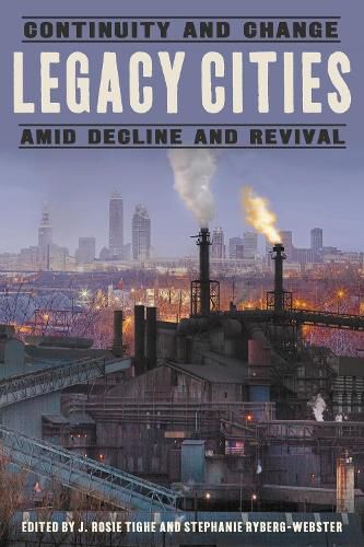 Cover image for Legacy Cities: Continuity and Change amid Decline and Revival