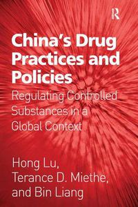 Cover image for China's Drug Practices and Policies: Regulating Controlled Substances in a Global Context