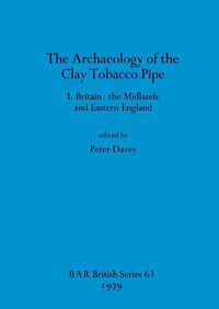 Cover image for The Archaeology of the Clay Tobacco Pipe: Britain: the Midlands and Eastern England