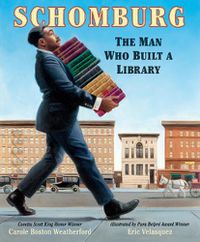 Cover image for Schomburg: The Man Who Built a Library