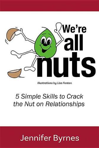 Cover image for We're All Nuts: 5 Simple Skills to Crack the Nut on Relationships