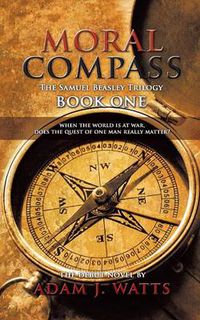 Cover image for Moral Compass (the Samuel Beasley Trilogy) Book One