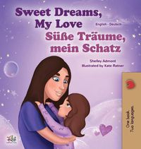 Cover image for Sweet Dreams, My Love (English German Bilingual Book for Kids)