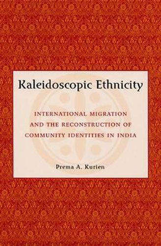 Cover image for Kaleidoscopic Ethnicity: International Migration and the Reconstruction of Community Identities in India