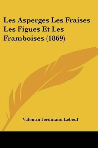 Les Asperges Les Fraises Les Figues Et Les Framboises (1869)