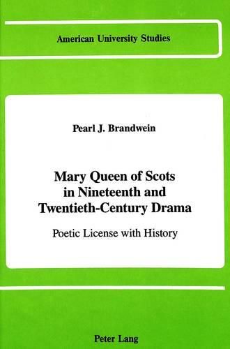 Cover image for Mary Queen of Scots in Nineteenth and Twentieth-Century Drama: Poetic License with History