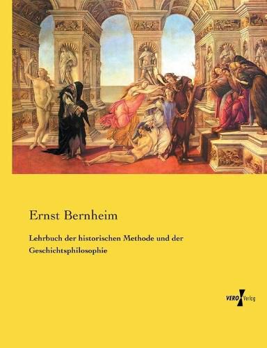 Lehrbuch der historischen Methode und der Geschichtsphilosophie