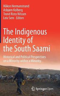 Cover image for The Indigenous Identity of the South Saami: Historical and Political Perspectives on a Minority within a Minority