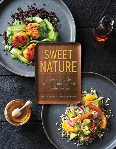 Cover image for Sweet Nature: A Cook's Guide to Using Honey and Maple Syrup