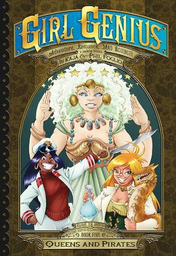 Girl Genius: The Second Journey of Agatha Heterodyne Volume 5: Queens & Pirates