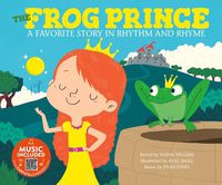 Cover image for Frog Prince: a Favorite Story in Rhythm and Rhyme (Fairy Tale Tunes)