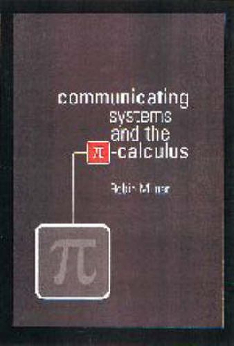 Cover image for Communicating and Mobile Systems: The Pi Calculus