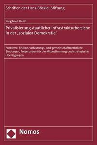 Cover image for Privatisierung Staatlicher Infrastrukturbereiche in Der 'Sozialen Demokratie: Probleme, Risiken, Verfassungs- Und Gemeinschaftsrechtliche Bindungen, Folgerungen Fur Die Mitbestimmung Und Strategische Uberlegungen