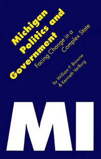 Cover image for Michigan Politics and Government: Facing Change in a Complex State