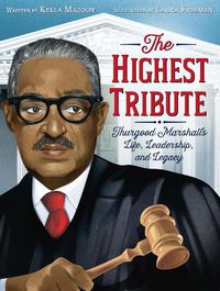Cover image for The Highest Tribute: Thurgood Marshall's Life, Leadership, and Legacy