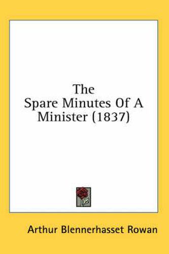 Cover image for The Spare Minutes of a Minister (1837)