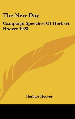 Cover image for The New Day: Campaign Speeches of Herbert Hoover 1928