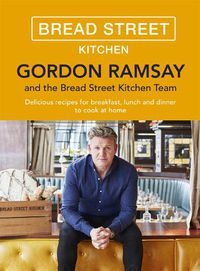 Cover image for Gordon Ramsay Bread Street Kitchen: Delicious recipes for breakfast, lunch and dinner to cook at home