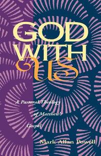 Cover image for God with Us: A Pastoral Theology of Matthew's Gospel