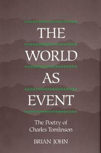 Cover image for The World as Event: The Poetry of Charles Tomlinson