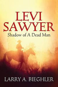 Cover image for Levi Sawyer: Shadow of a Dead Man