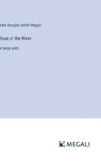 Cover image for Rose o' the River