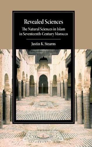 Cover image for Revealed Sciences: The Natural Sciences in Islam in Seventeenth-Century Morocco